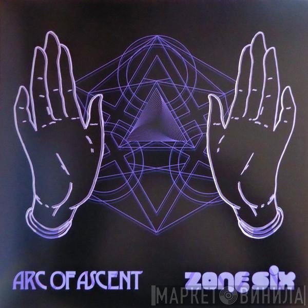 Arc Of Ascent, Zone Six - Arc Of Ascent / Zone Six Split