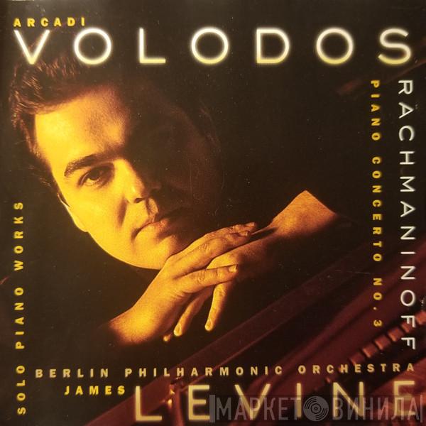 Arcadi Volodos, James Levine , Berliner Philharmoniker - Rachmaninoff - Piano Concerto No. 3 • Solo Piano Works