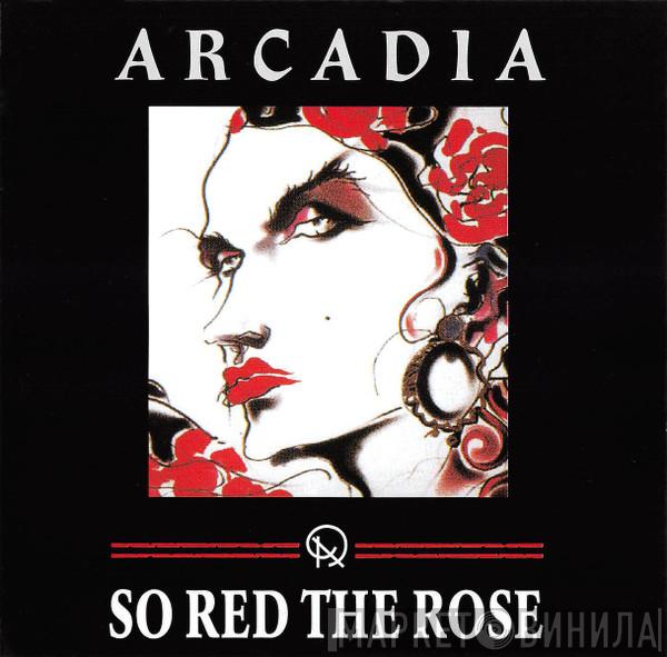  Arcadia   - So Red The Rose