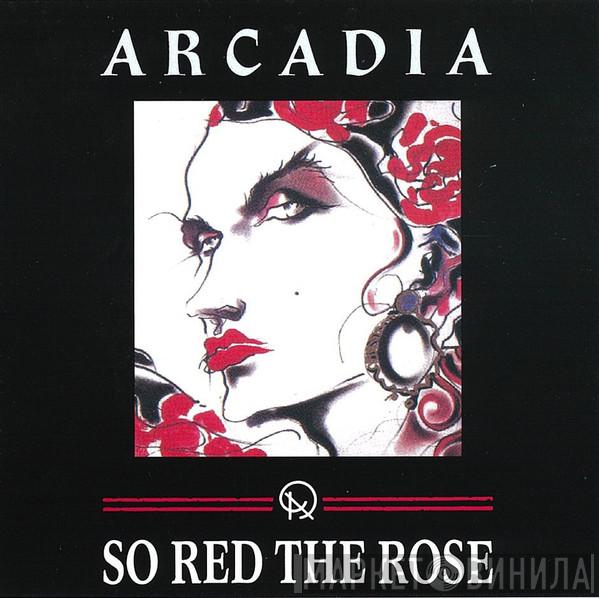  Arcadia   - So Red The Rose