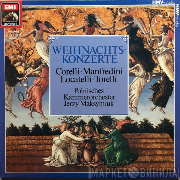, Arcangelo Corelli , Francesco Manfredini , Giuseppe Torelli , Pietro Antonio Locatelli , Polish Chamber Orchestra  Jerzy Maksymiuk  - Weihnachtskonzerte