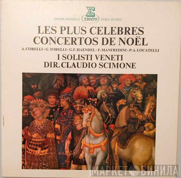 , Arcangelo Corelli , Giuseppe Torelli , Francesco Manfredini , Pietro Antonio Locatelli , Georg Friedrich Händel , I Solisti Veneti  Claudio Scimone  - Les Plus Celebres Concertos De Noel