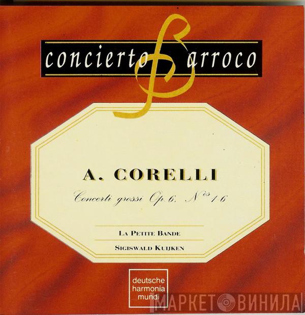 , Arcangelo Corelli , La Petite Bande  Sigiswald Kuijken  - Concerti Grossi Op. 6. Nos. 1-6