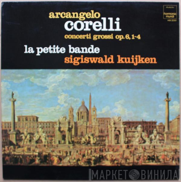 - Arcangelo Corelli , La Petite Bande  Sigiswald Kuijken  - Concerto Grossi Op.6, 1-4