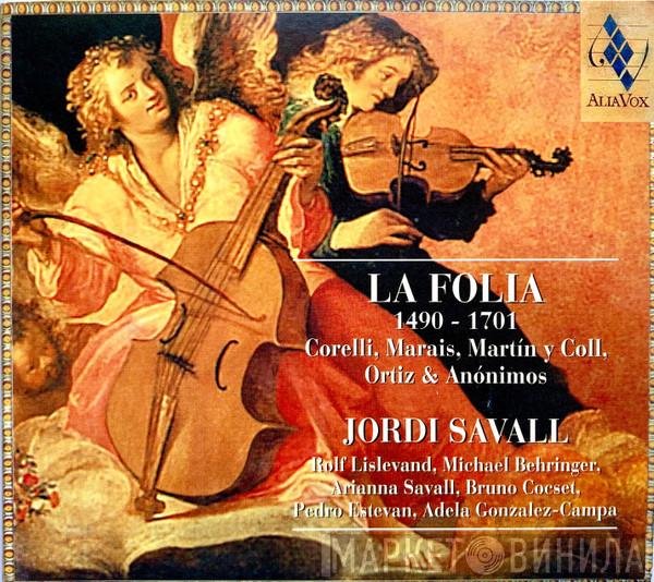 , Arcangelo Corelli , Marin Marais , Antonio Martín Y Coll & Diego Ortiz , Anonymous , Jordi Savall , Rolf Lislevand , Michael Behringer , Arianna Savall , Bruno Cocset , Pedro Estevan  Adela González-Campa  - La Folia (1490-1701)