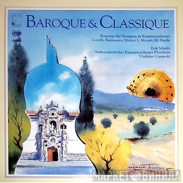 , Arcangelo Corelli , Pietro Baldassare , Johann Melchior Molter , Leopold Mozart - Michael Haydn - Erik Schultz - Südwestdeutsches Kammerorchester  Vladislav Czarnecki  - Baroque & Classique