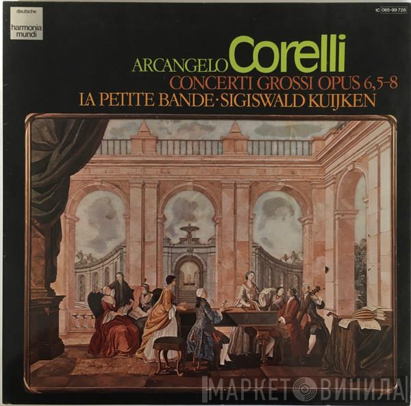 , Arcangelo Corelli , Sigiswald Kuijken  La Petite Bande  - Concerti Grossi Opus 6, 5-8