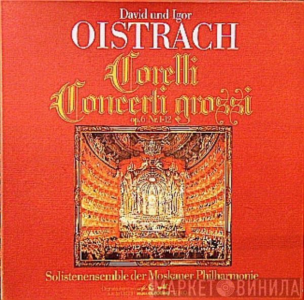 , Arcangelo Corelli Und David Oistrach , Igor Oistrach  Soloists Ensemble Of The Moscow Philharmonic Academic Symphony Orchestra  - Concerti Grossi, Op. 6 Nr. 1-12