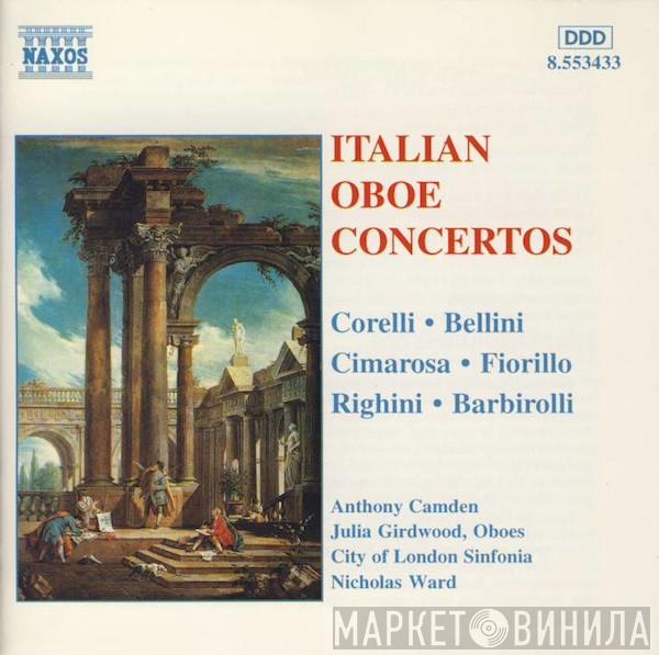 Arcangelo Corelli, Vincenzo Bellini, Domenico Cimarosa, Federigo Fiorillo, Vincenzo Righini, Sir John Barbirolli, Anthony Camden, Julia Girdwood, City Of London Sinfonia, Nicholas Ward - Italian Oboe Concertos