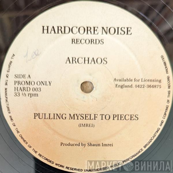 Archaos - Pulling Myself To Pieces