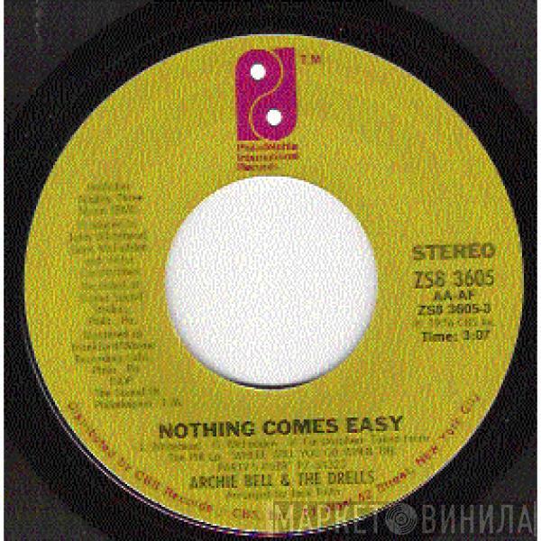  Archie Bell & The Drells  - Nothing Comes Easy / Right Here Where I Want To Be