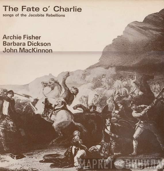 , Archie Fisher , Barbara Dickson  John MacKinnon  - The Fate O' Charlie