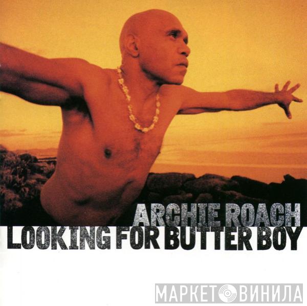 Archie Roach - Looking For Butter Boy