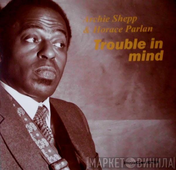 Archie Shepp, Horace Parlan - Trouble In Mind