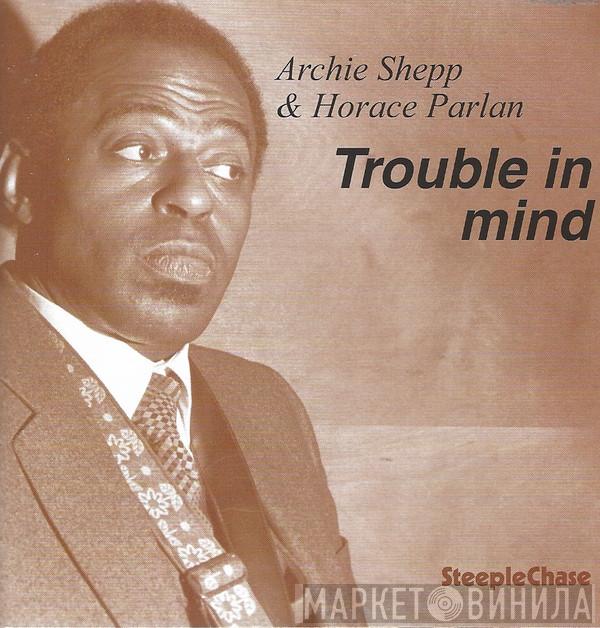 Archie Shepp, Horace Parlan - Trouble In Mind