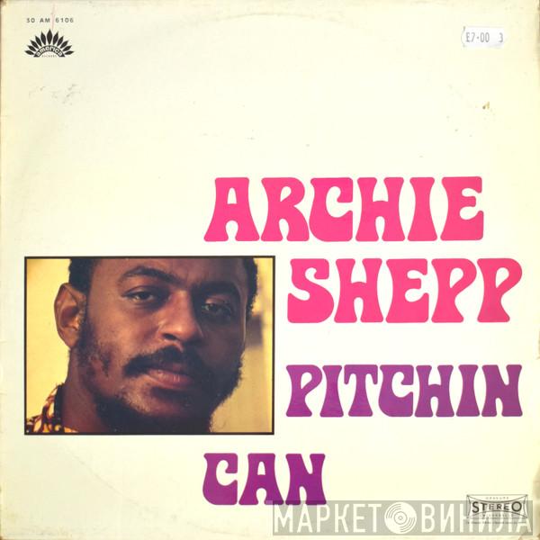  Archie Shepp  - Pitchin Can