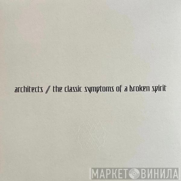Architects  - The Classic Symptoms Of A Broken Spirit