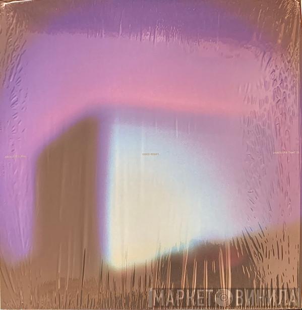 Architectural - Good Night, Whatever That Is