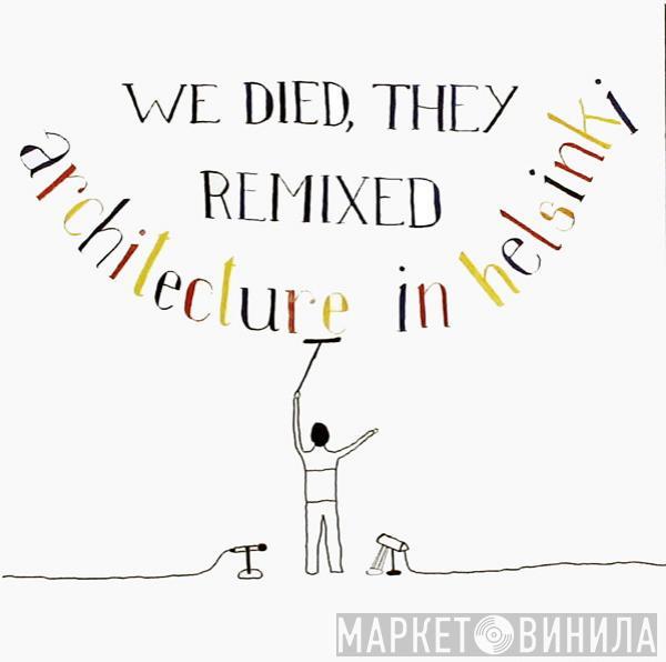Architecture In Helsinki - We Died, They Remixed
