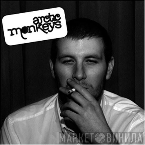  Arctic Monkeys  - Whatever People Say I Am, That's What I'm Not