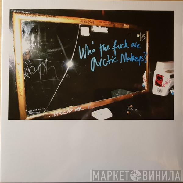 Arctic Monkeys - Who The Fuck Are Arctic Monkeys?