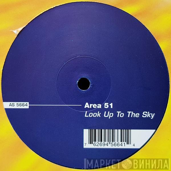 Area 51  - Look Up To The Sky