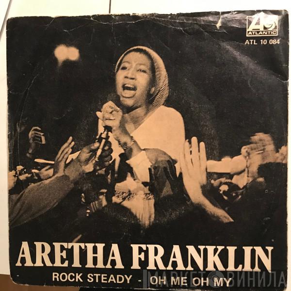  Aretha Franklin  - Rock Steady / Oh Me Oh My (I'm A Fool For You Baby)
