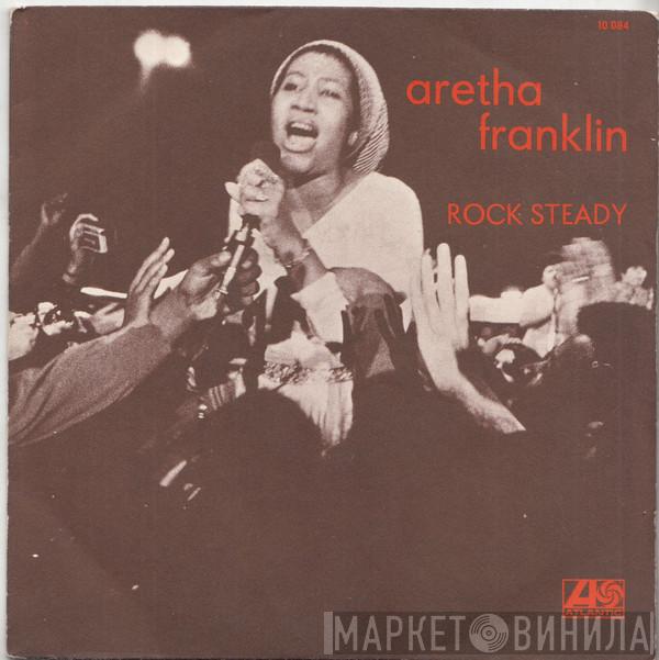  Aretha Franklin  - Rock Steady / Oh Me Oh My (I'm A Fool For You Baby)