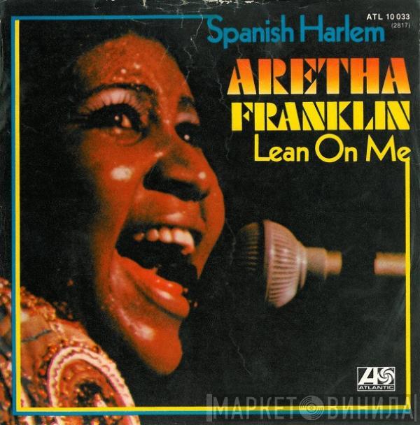  Aretha Franklin  - Spanish Harlem / Lean On Me