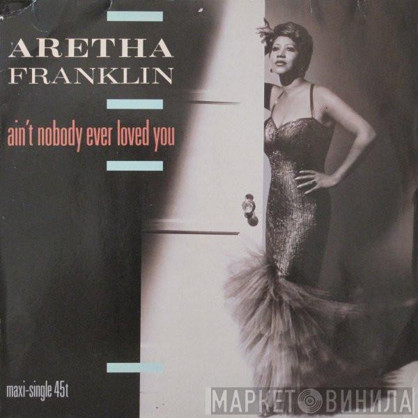  Aretha Franklin  - Ain't Nobody Ever Loved You