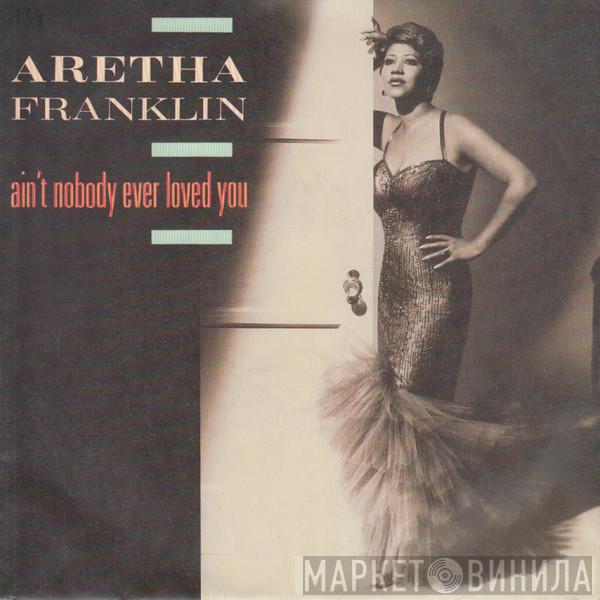  Aretha Franklin  - Ain't Nobody Ever Loved You