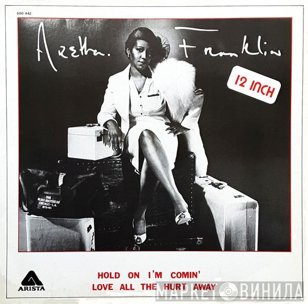 Aretha Franklin - Hold On I'm Comin' / Love All The Hurt Away
