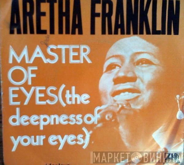  Aretha Franklin  - Master Of Eyes (The Deepness Of Your Eyes)