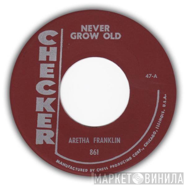 Aretha Franklin - Never Grow Old / You Grow Closer