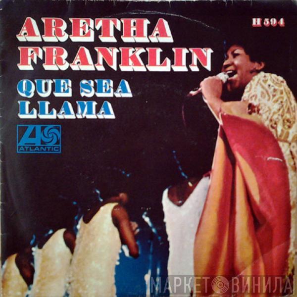 Aretha Franklin - Que Sea / Llama