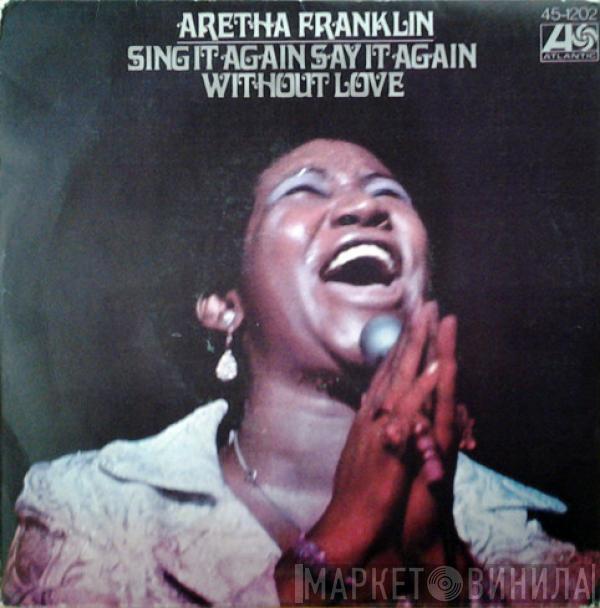 Aretha Franklin - Sing It Again Say It Again / Without Love