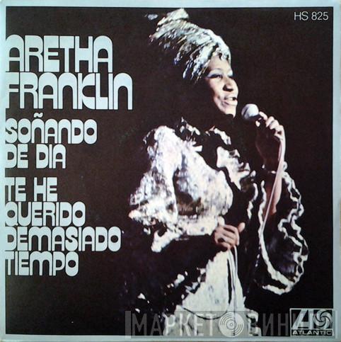 Aretha Franklin - Soñando De Dia / Te He Querido Demasiado Tiempo