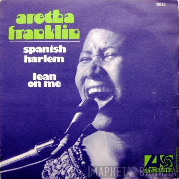 Aretha Franklin - Spanish Harlem / Lean On Me