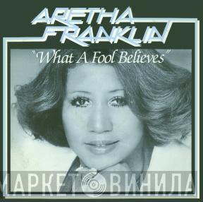 Aretha Franklin - What A Fool Believes