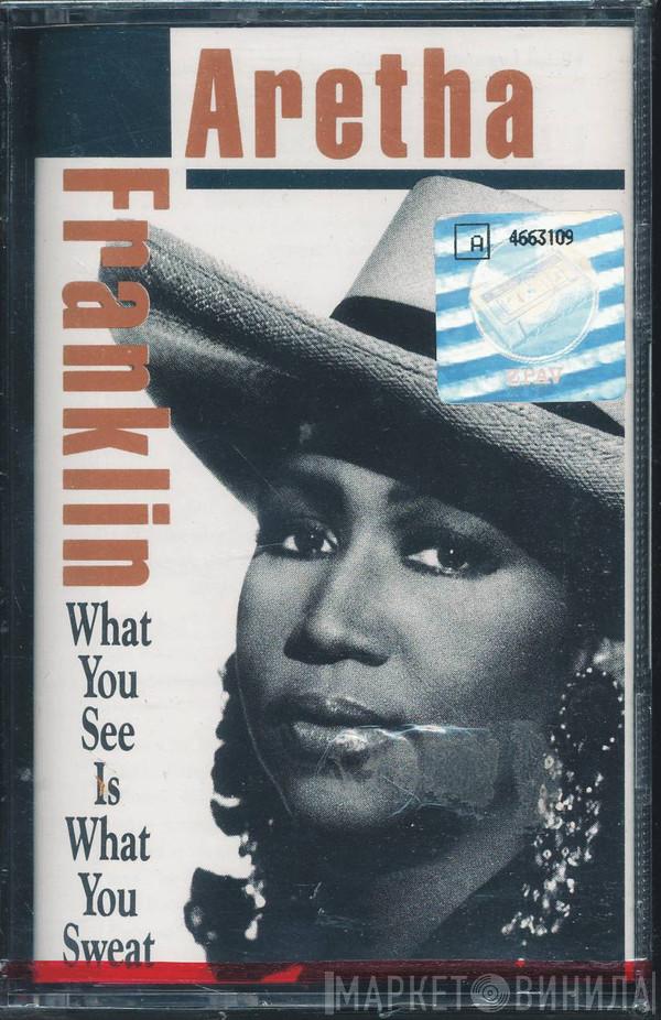  Aretha Franklin  - What You See Is What You Sweat