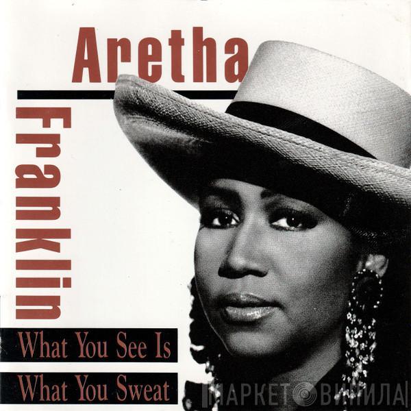  Aretha Franklin  - What You See Is What You Sweat