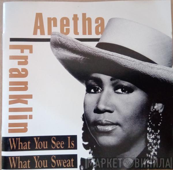  Aretha Franklin  - What You See Is What You Sweat