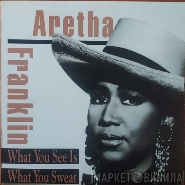  Aretha Franklin  - What You See Is What You Sweat