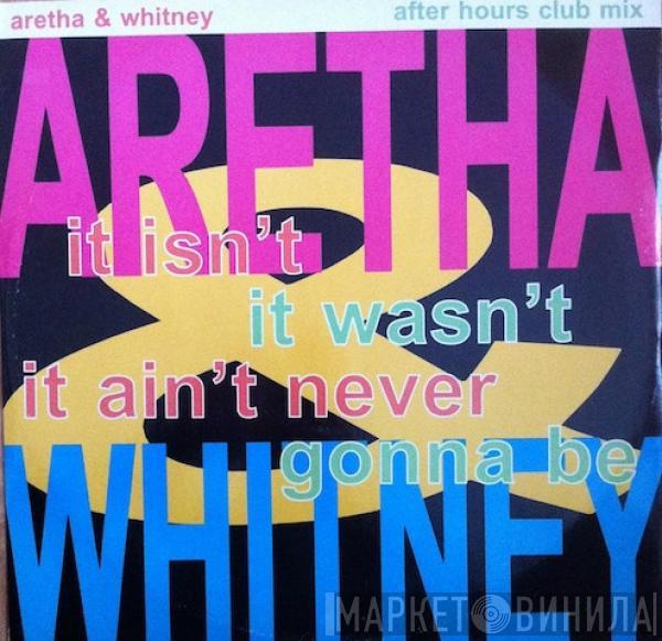Aretha Franklin, Whitney Houston - It Isn't, It Wasn't, It Ain't Never Gonna Be