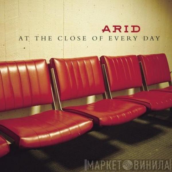 Arid - At The Close Of Every Day