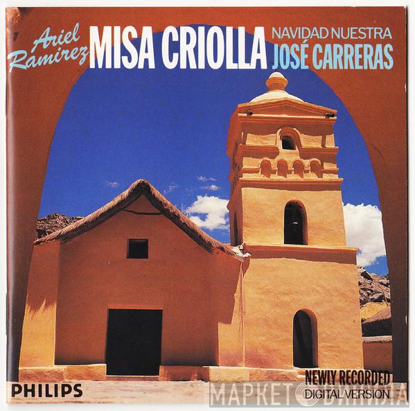 , Ariel Ramirez  José Carreras  - Misa Criolla - Navidad Nuestra