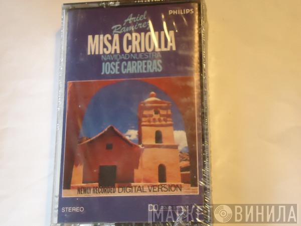 , Ariel Ramirez  José Carreras  - Misa Criolla - Navidad Nuestra