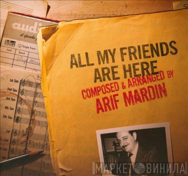 Arif Mardin - All My Friends Are Here