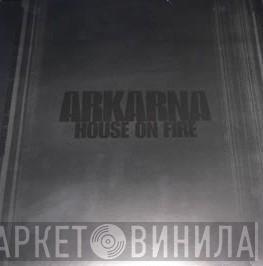 Arkarna - House On Fire