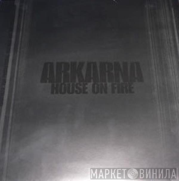 Arkarna - House On Fire